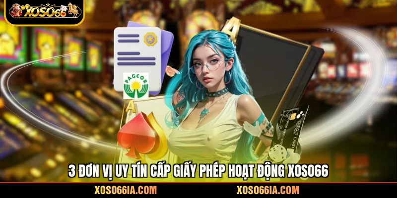 3 đơn vị uy tín cấp giấy phép hoạt động Xoso66
