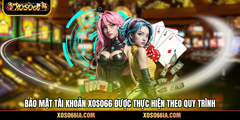 Bảo mật tài khoản Xoso66 được thực hiện theo quy trình