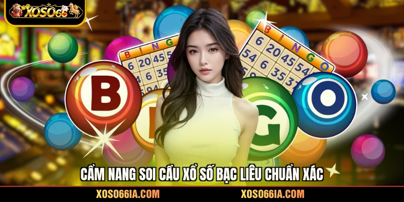 Cẩm nang soi cầu xổ số Bạc Liêu chuẩn xác