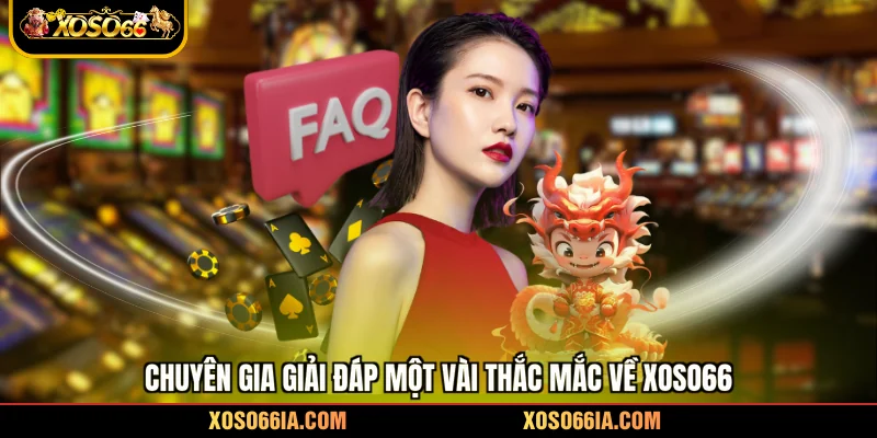 Chuyên gia giải đáp một vài thắc mắc về Xoso66