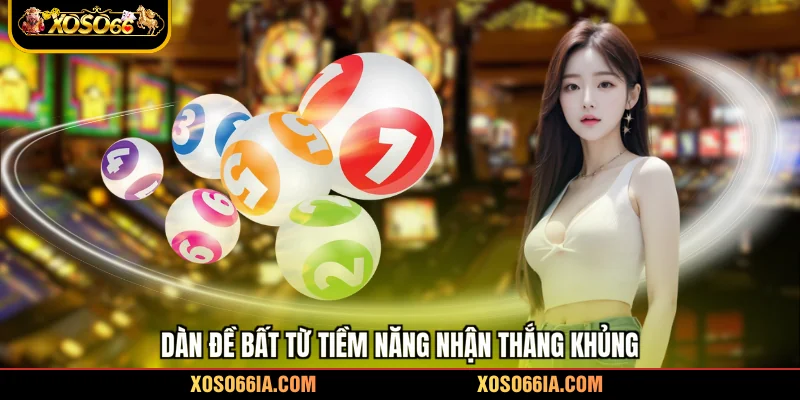 Dàn đề bất từ tiềm năng nhận thắng khủng