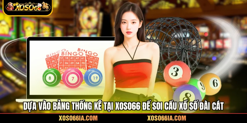 Dựa vào bảng thống kê tại Xoso66 để soi cầu xổ số đài cát
