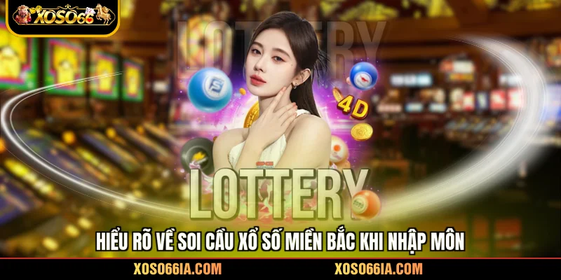 Hiểu rõ về soi cầu xổ số Miền Bắc khi nhập môn