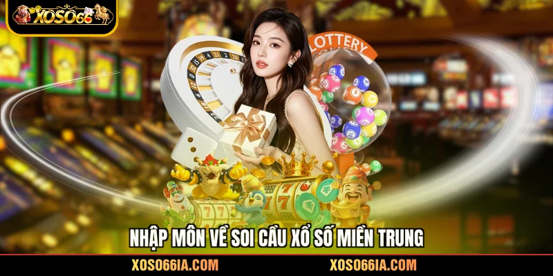 Nhập môn về soi cầu xổ số Miền Trung